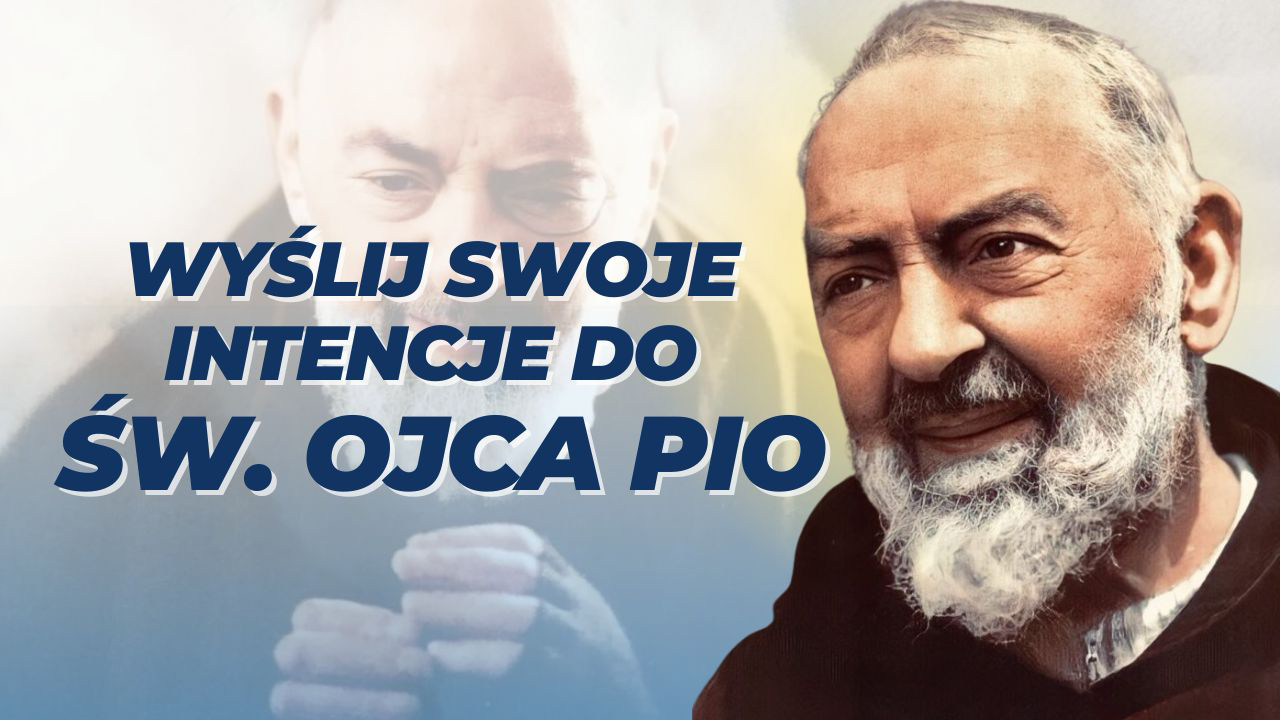 Wyślij swoje intencje do Św. Ojca Pio