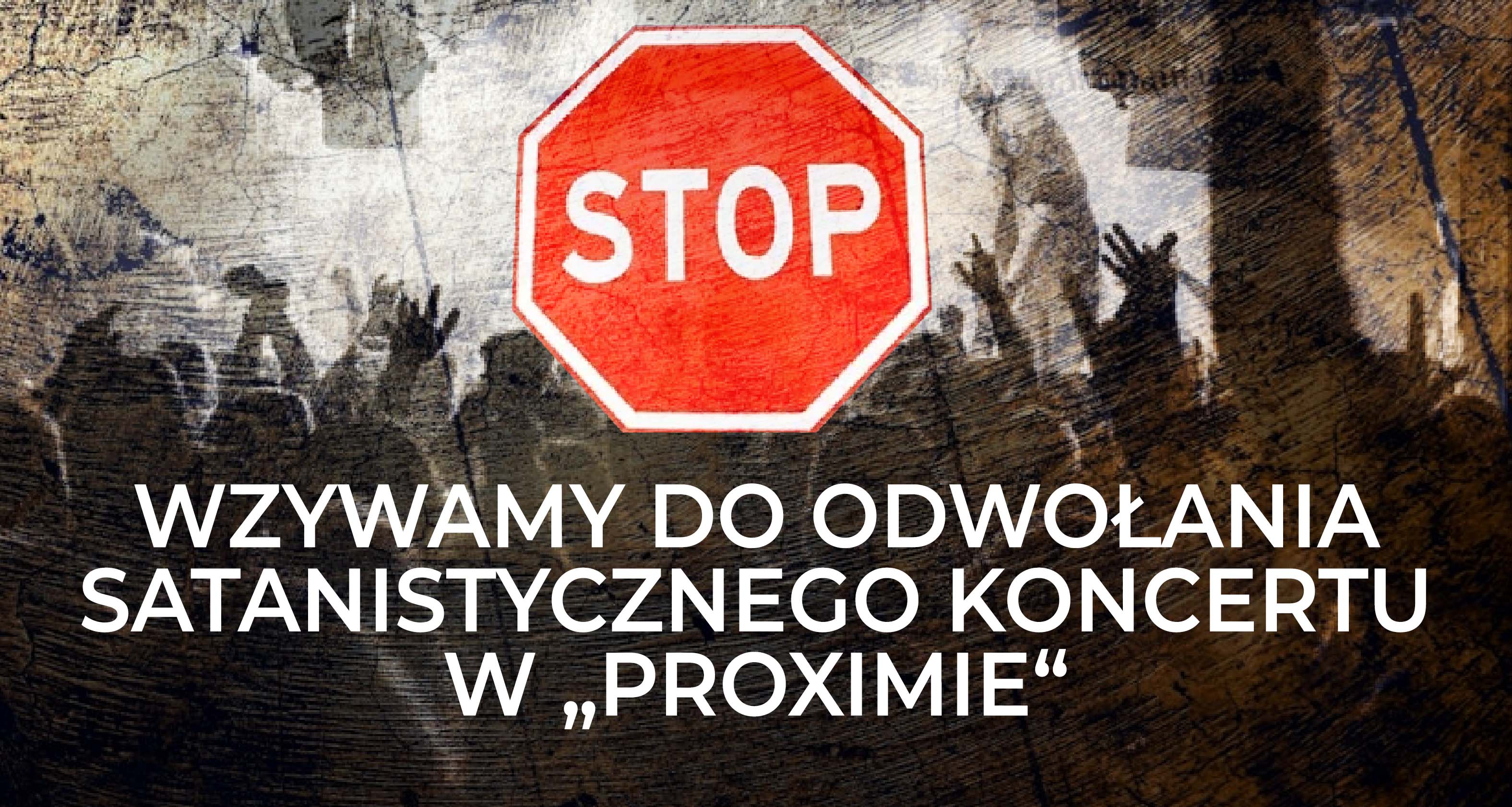 Wzywamy do odwołania satanistycznego koncertu w Proximie